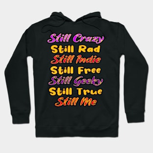 Still Crazy Rad Indie Free Freaky True Me Typography Hoodie